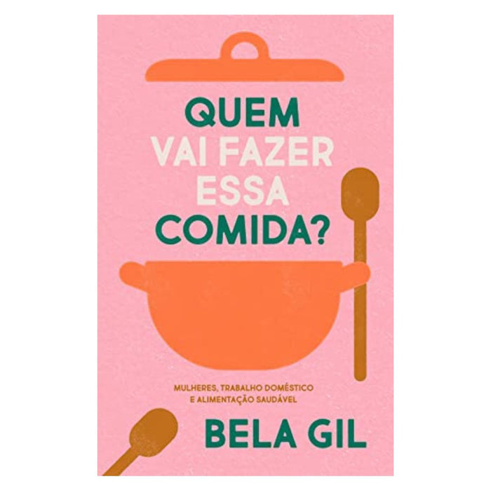 Quem Vai Fazer Essa Comida? Bela Gil Book Brazilian Portuguese Language