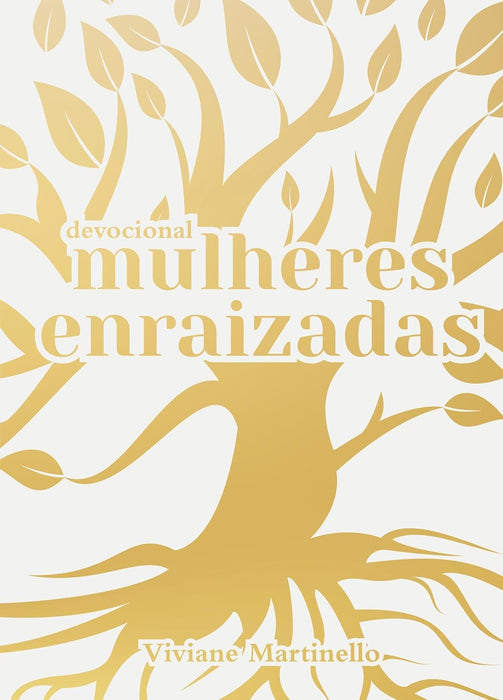 Mulheres Enraizadas | Viviane Martinello - Em Portugues do Brasil - Devocional - Viviane Martinello - Paperback