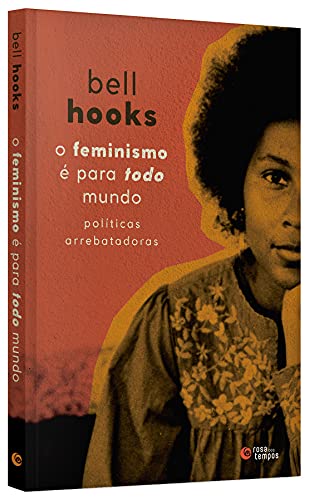 O feminismo é para todo mundo: Políticas arrebatadoras - bell hooks - Português