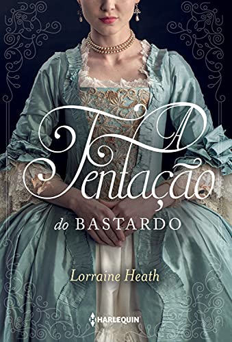 A tentação do bastardo: Série Irmãos Trewlove Livro 6 - Lorraine Heath