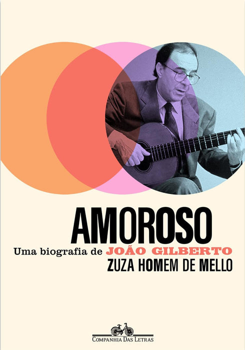 Amoroso - Uma biografia de Joao Gilberto (Em Portugues do Brasil) - Zuza Homem de Mello - Paperback