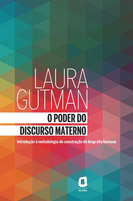 O Poder Do Discurso Materno. Introdução À Metodologia De Construção Da Biografia Humana (Em Portuguese do Brasil) - Laura Gutman - paperback