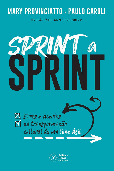 Sprint a Sprint: Erros e acertos na transformação cultural de um time ágil (Português) Capa comum