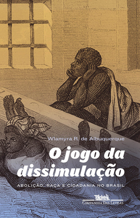 O Jogo da Dissimulação - Abolição e Cidadania Negra no Brasil - Paperback