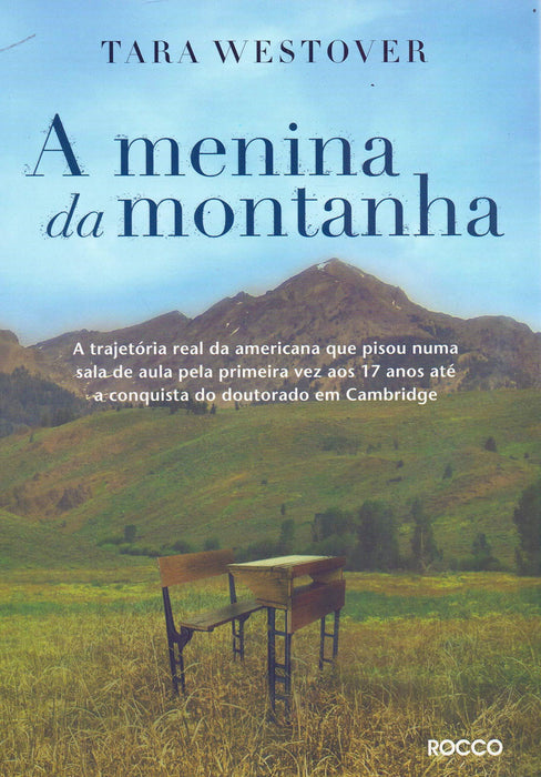 A menina da montanha: A trajetória real da americana que pisou numa sala de aula pela primeira vez aos 17 anos até a conquista do doutorado em Cambridge (Português) Capa comum